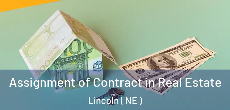  Assignment of Contract in Real Estate Lincoln ( NE )