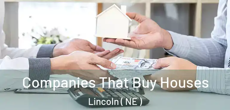 Companies That Buy Houses Lincoln ( NE )