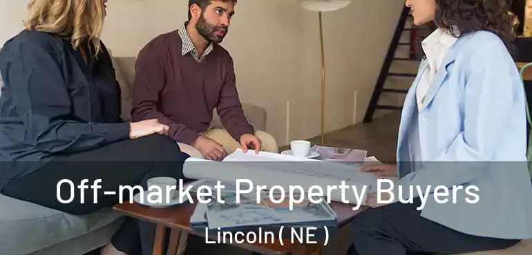  Off-market Property Buyers Lincoln ( NE )