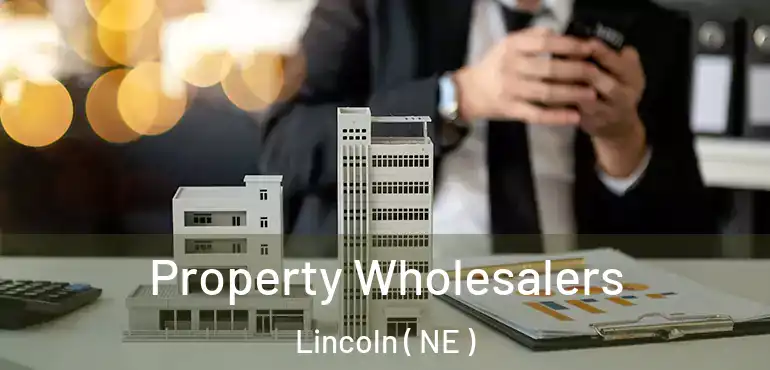  Property Wholesalers Lincoln ( NE )