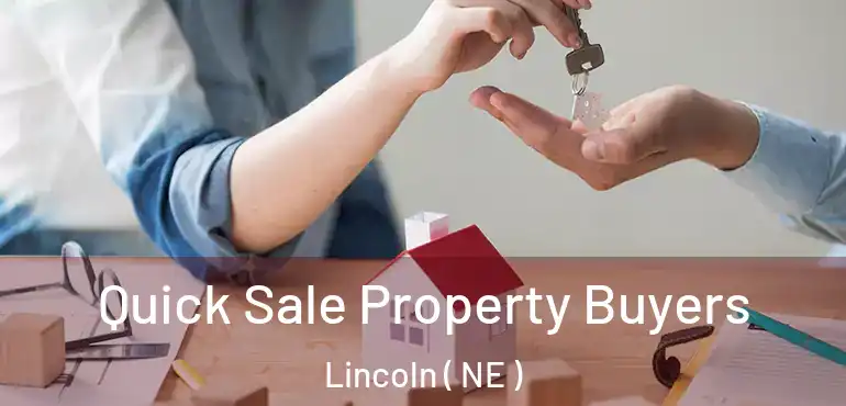  Quick Sale Property Buyers Lincoln ( NE )