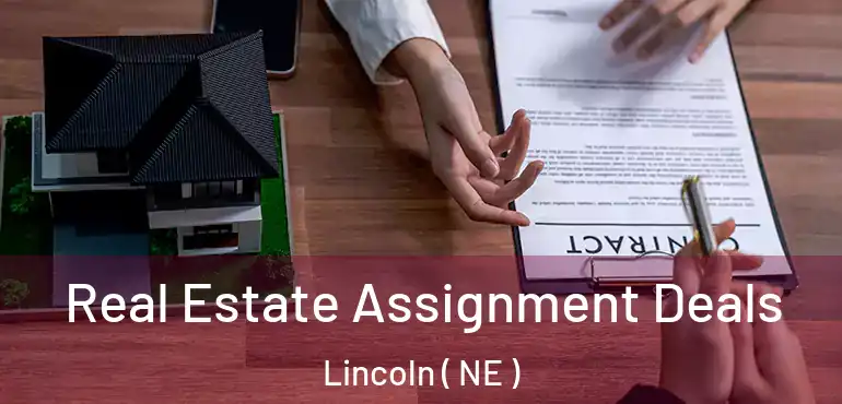 Real Estate Assignment Deals Lincoln ( NE )