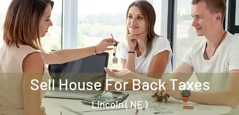  Sell House For Back Taxes Lincoln ( NE )
