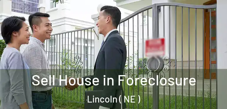  Sell House in Foreclosure Lincoln ( NE )