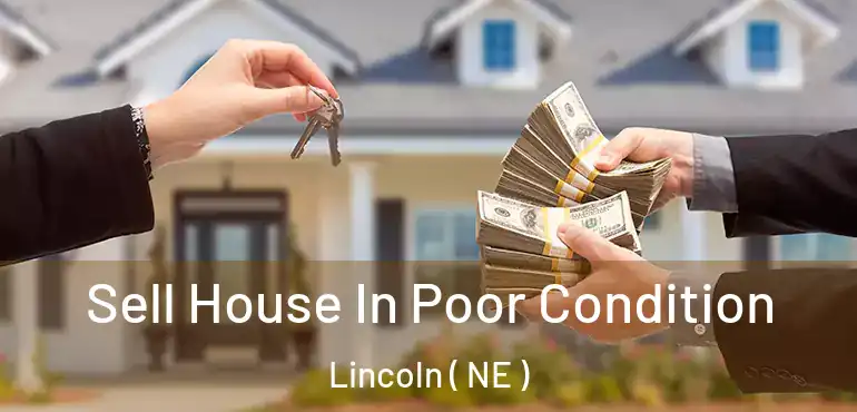 Sell House In Poor Condition Lincoln ( NE )
