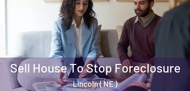  Sell House To Stop Foreclosure Lincoln ( NE )