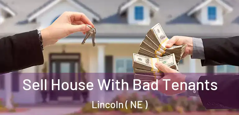  Sell House With Bad Tenants Lincoln ( NE )