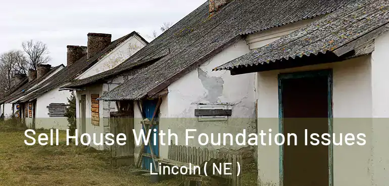  Sell House With Foundation Issues Lincoln ( NE )