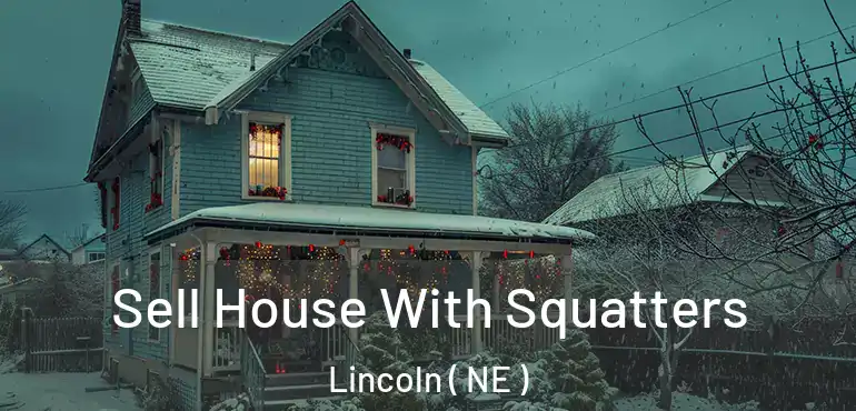  Sell House With Squatters Lincoln ( NE )