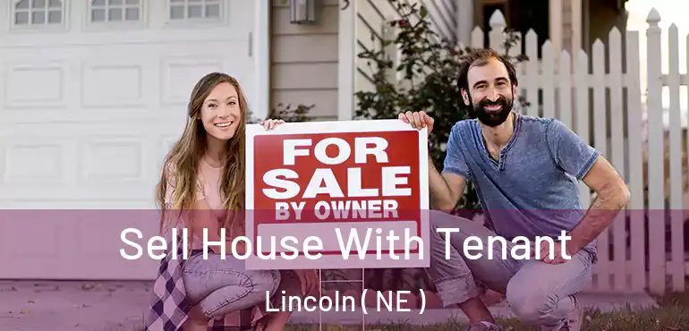  Sell House With Tenant Lincoln ( NE )